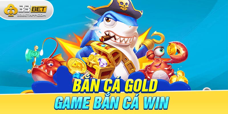 Bắn Cá Gold – Game Bắn Cá Win – Những Ưu Điểm Nổi Bật