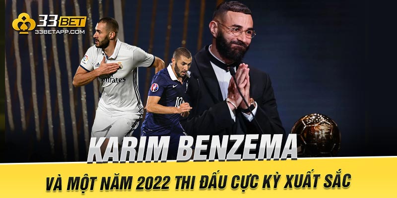 Karim Benzema Và Một Năm 2022 Thi Đấu Cực Kỳ Xuất Sắc