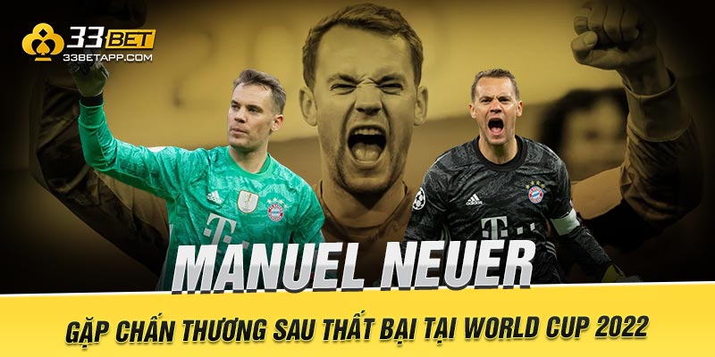 Manuel Neuer Gặp Chấn Thương Sau Thất Bại Tại World Cup 2022