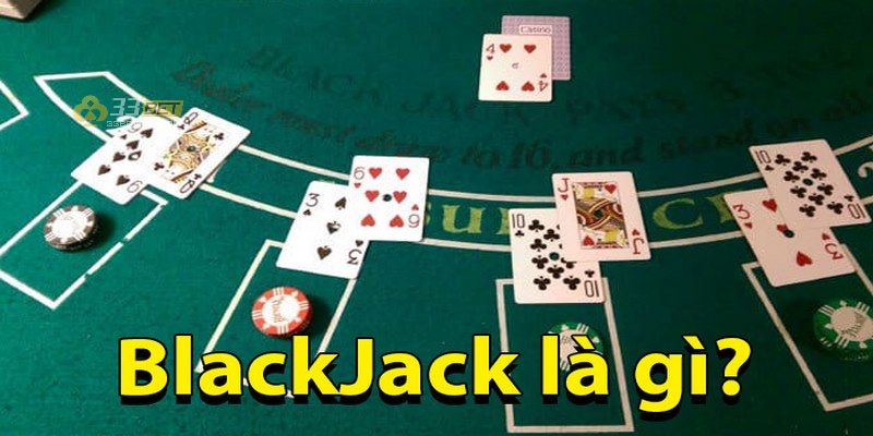 Tìm hiểu game bài BlackJack là gì?