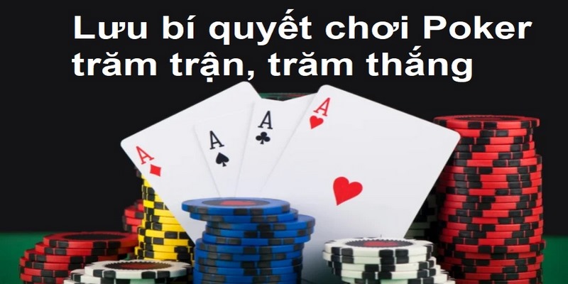 Lưu bí quyết chơi Poker trăm trận, trăm thắng